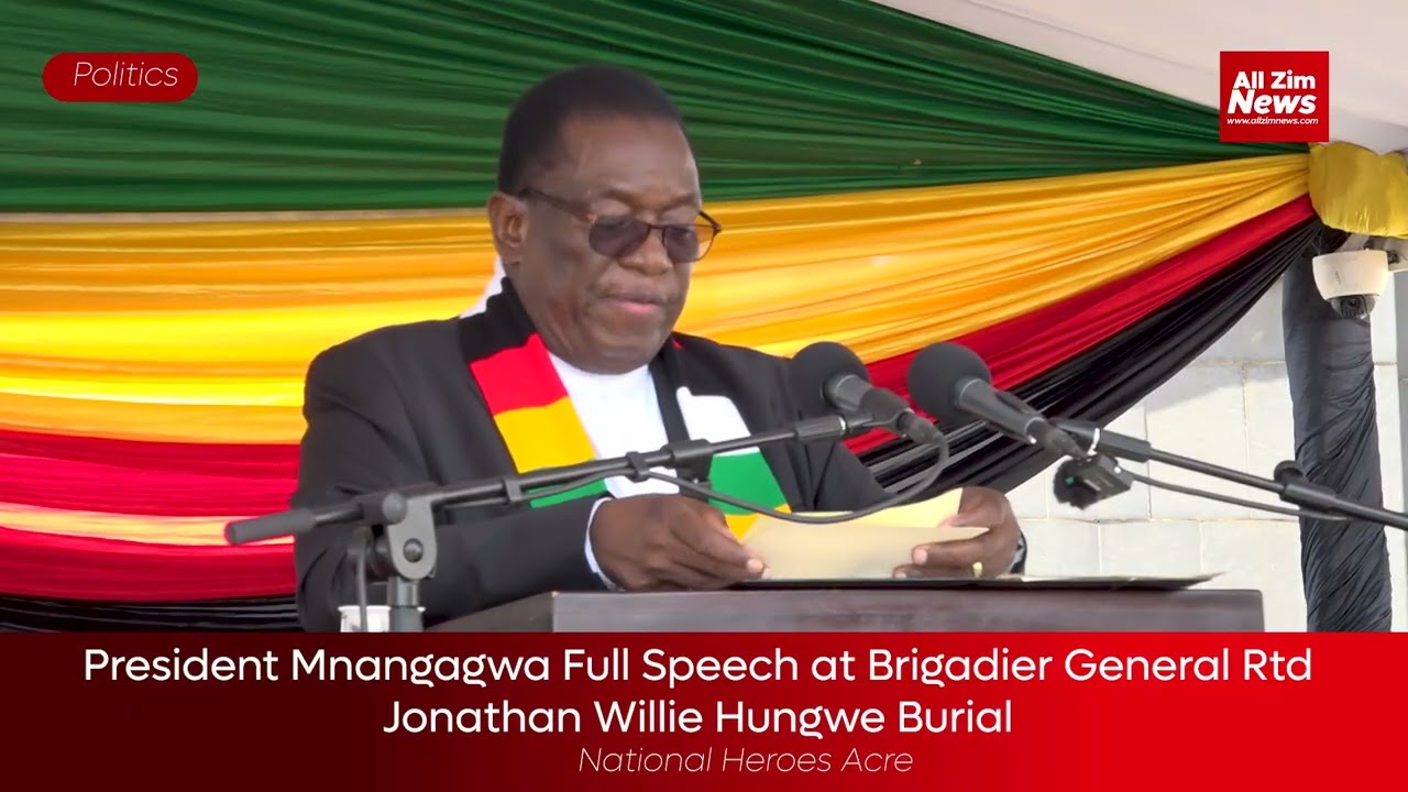 Смотрите полную речь президента Мнангагвы в присутствии бригадного генерала в отставке Дж. Хунгве.