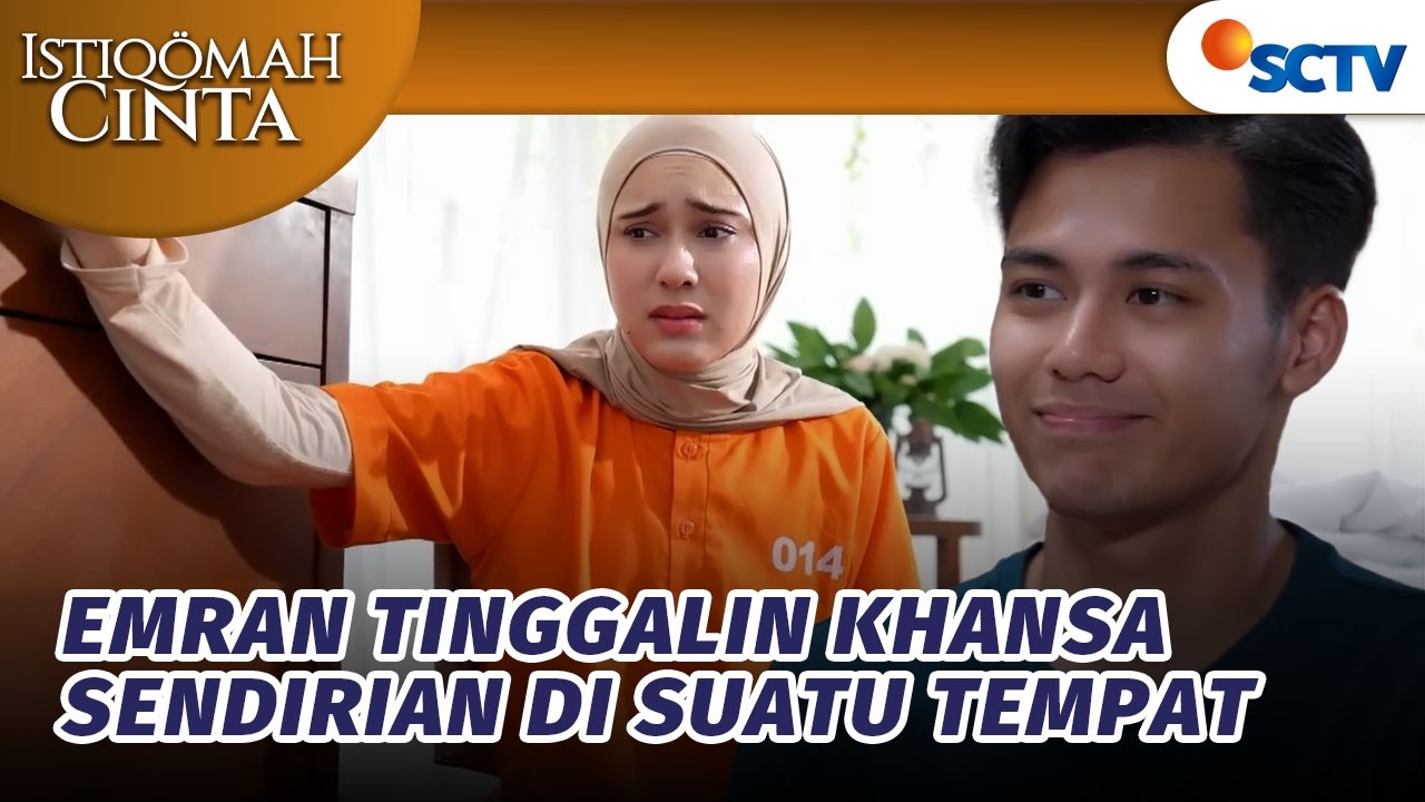 Emran Nekat Culik dan Tinggalin Khansa Sendirian? | Istiqomah Cinta - Episode 57