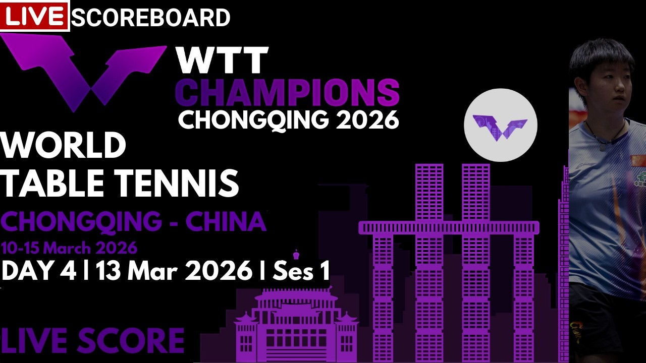 LIVE | WTT CHAMPIONS CHONGQING 2026 | SCOREBOARD | DAY 4 | Session 1