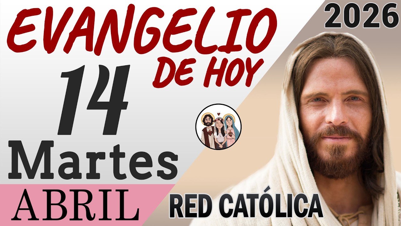 Evangelio de Hoy Martes 14 de Abril de 2026 | REFLEXI&Oacute;N | Red Catolica