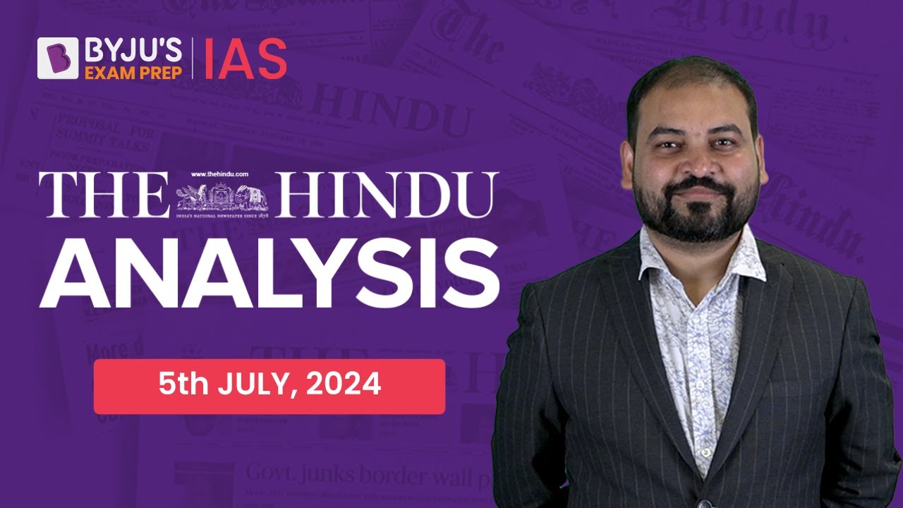 The Hindu Newspaper Analysis | 5th July 2024 | Current Affairs Today | UPSC Editorial Analysis