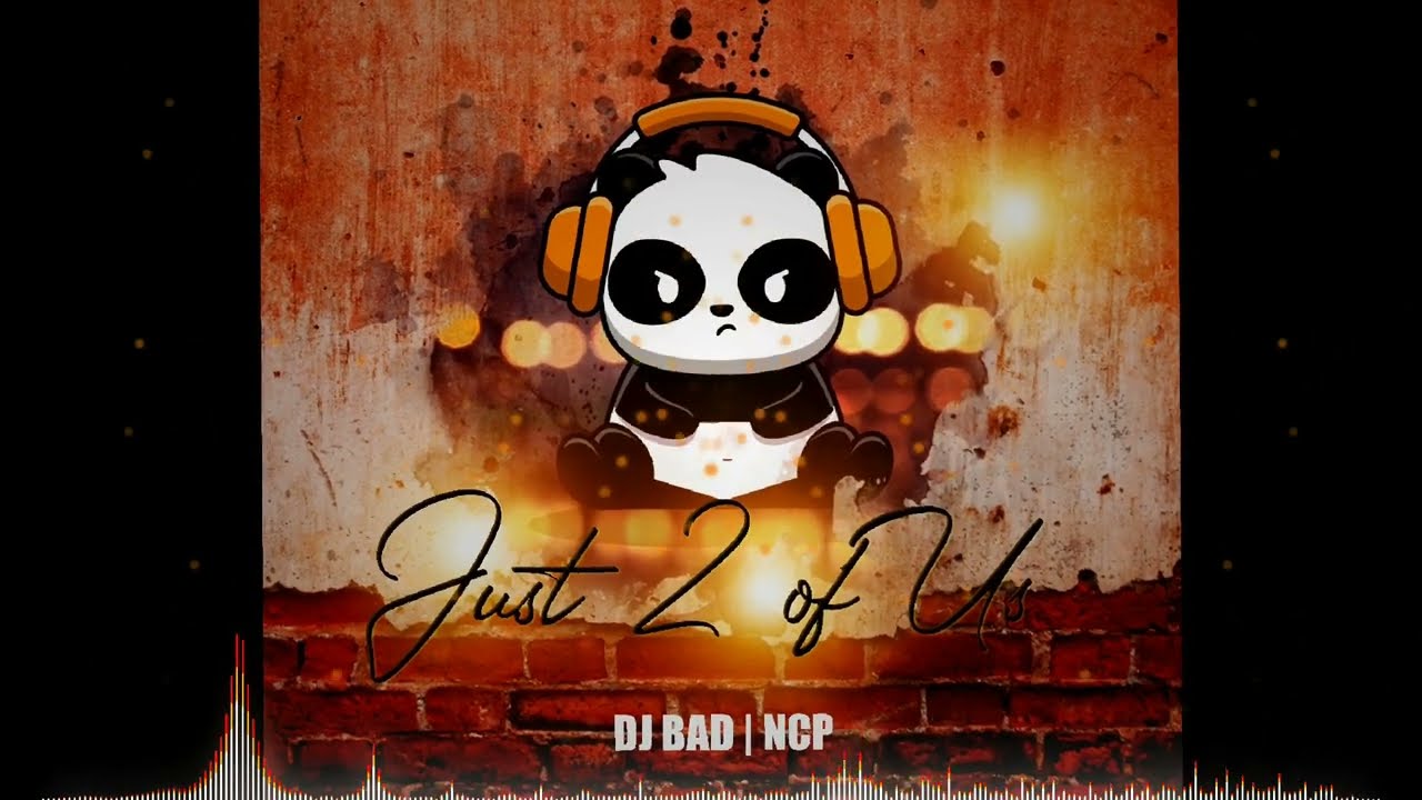 Dj Bad - Just 2 of Us  [ No Copyright Prod ] [ NCP ]