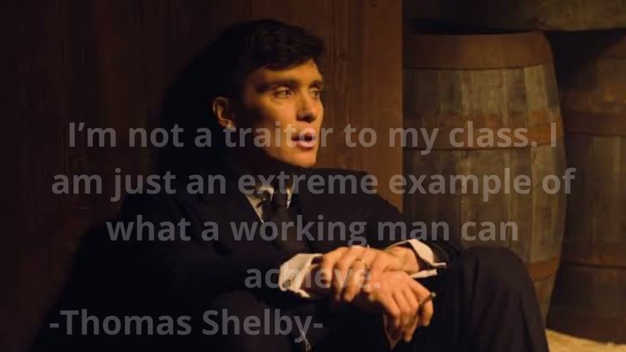 I'm not a Traitor to my class - Quotes Thomas Shelby