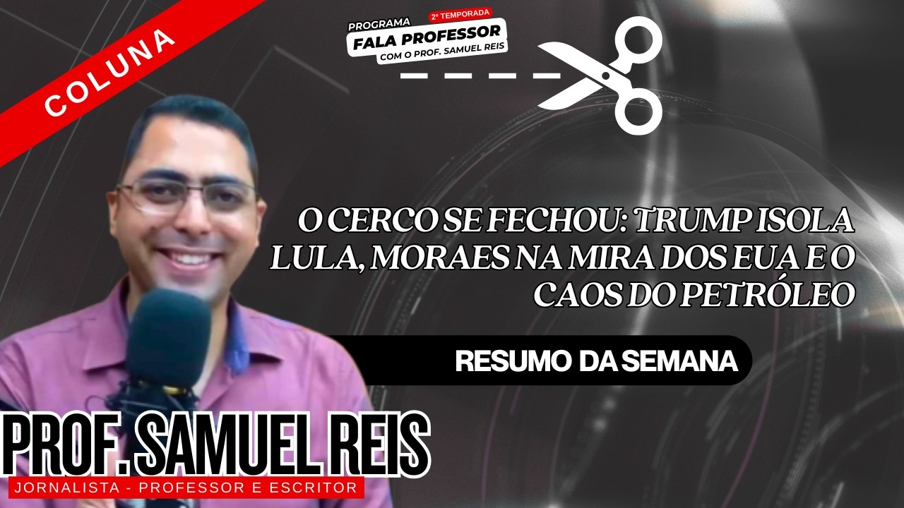 O CERCO SE FECHOU: TRUMP ISOLA LULA, MORAES NA MIRA DOS EUA E O CAOS DO PETRÓLEO