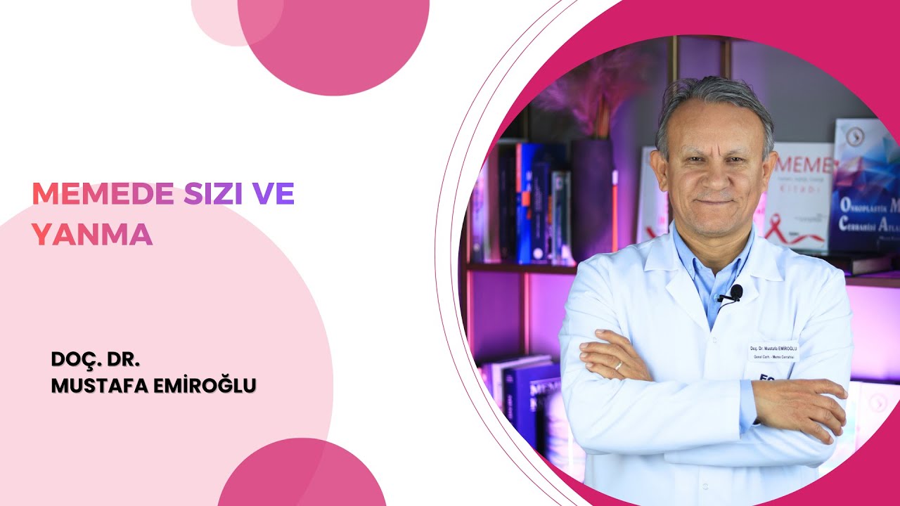 Memede Sızı ve Yanma / Doç. Dr. Mustafa EMİROĞLU #memesağlığı