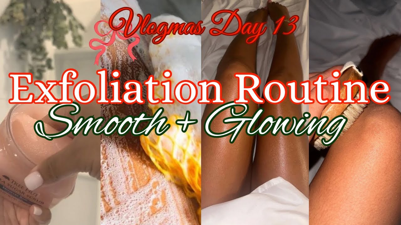 My Updated Exfoliation Routine| Full Body, Smooth + Glowing Skin
