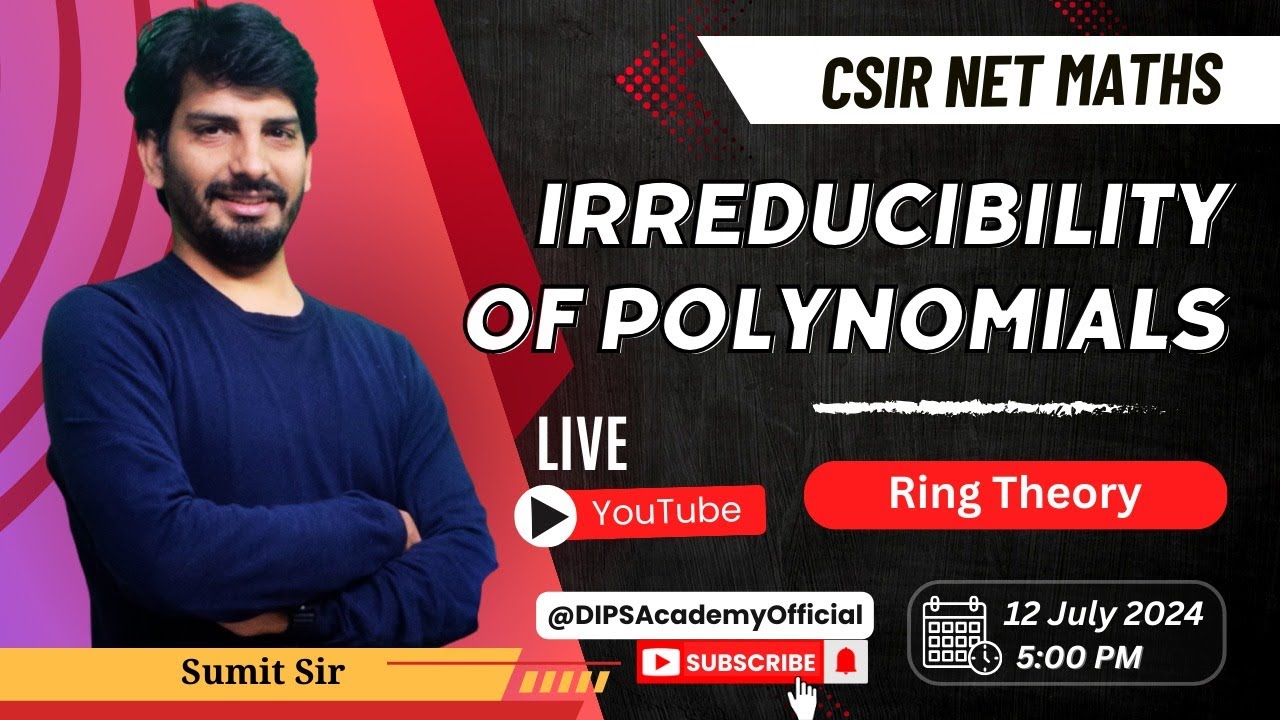 Irreducibility of Polynomials: Ring Theory Class by Sumit Sir - Live | CSIR NET Mathematics