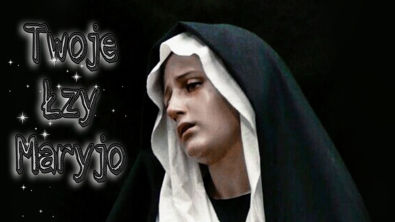 Twoje Łzy Maryjo