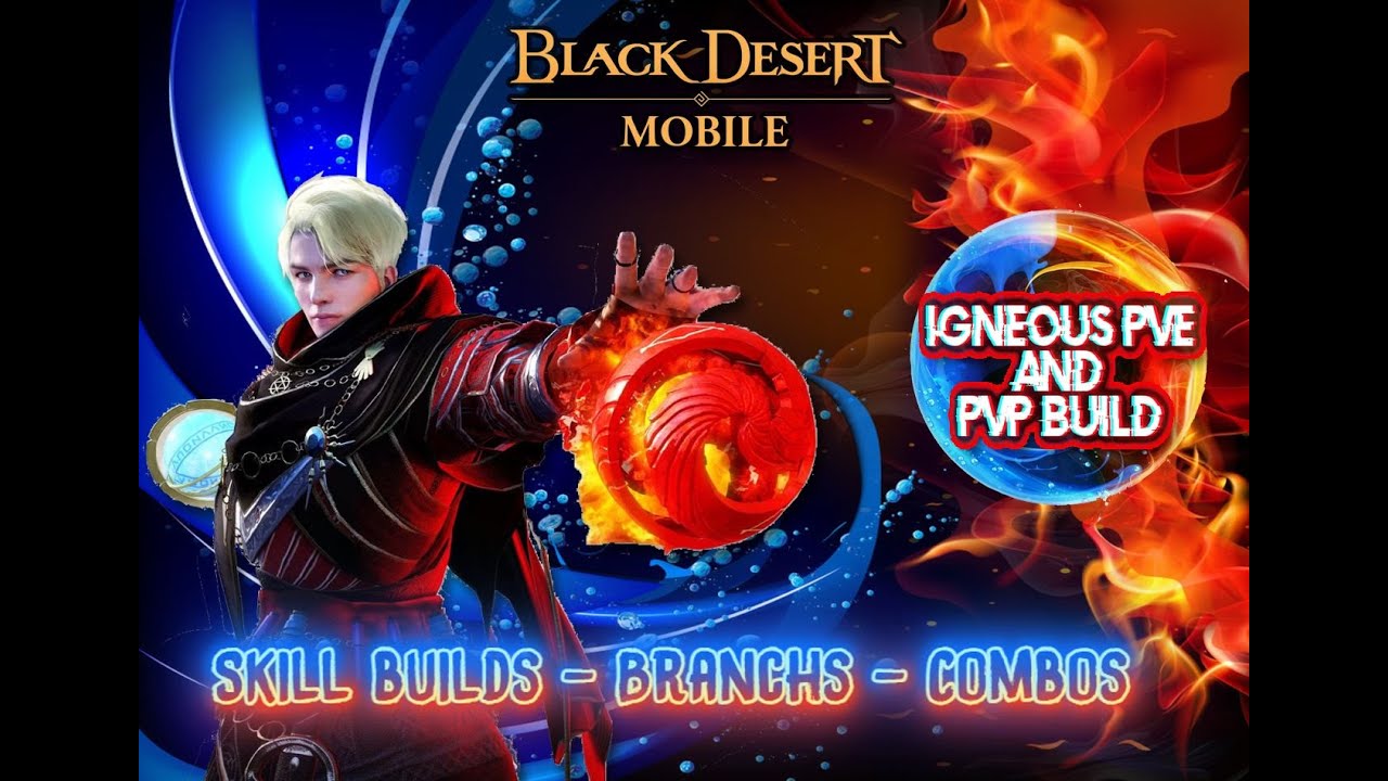 Black Desert Mobile - Igneous PVE & PVP Guide - Skills Builds | Branchs | Combos – 2025 – Sub. Esp.