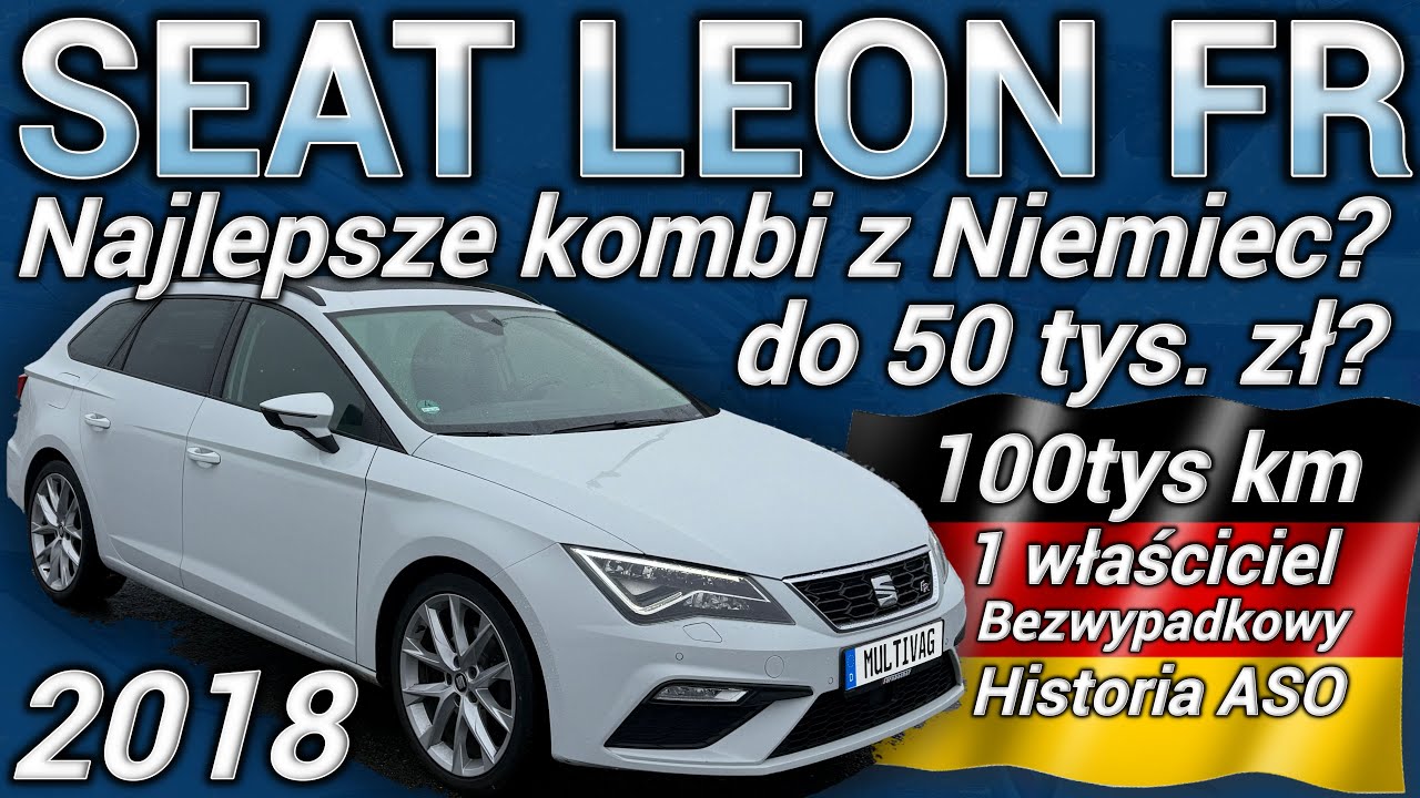 Nie kupuj auta z Niemiec, dop&oacute;ki nie zobaczysz TEGO! Tak powinien wyglądać SEAT Leon FR do 50k zł!