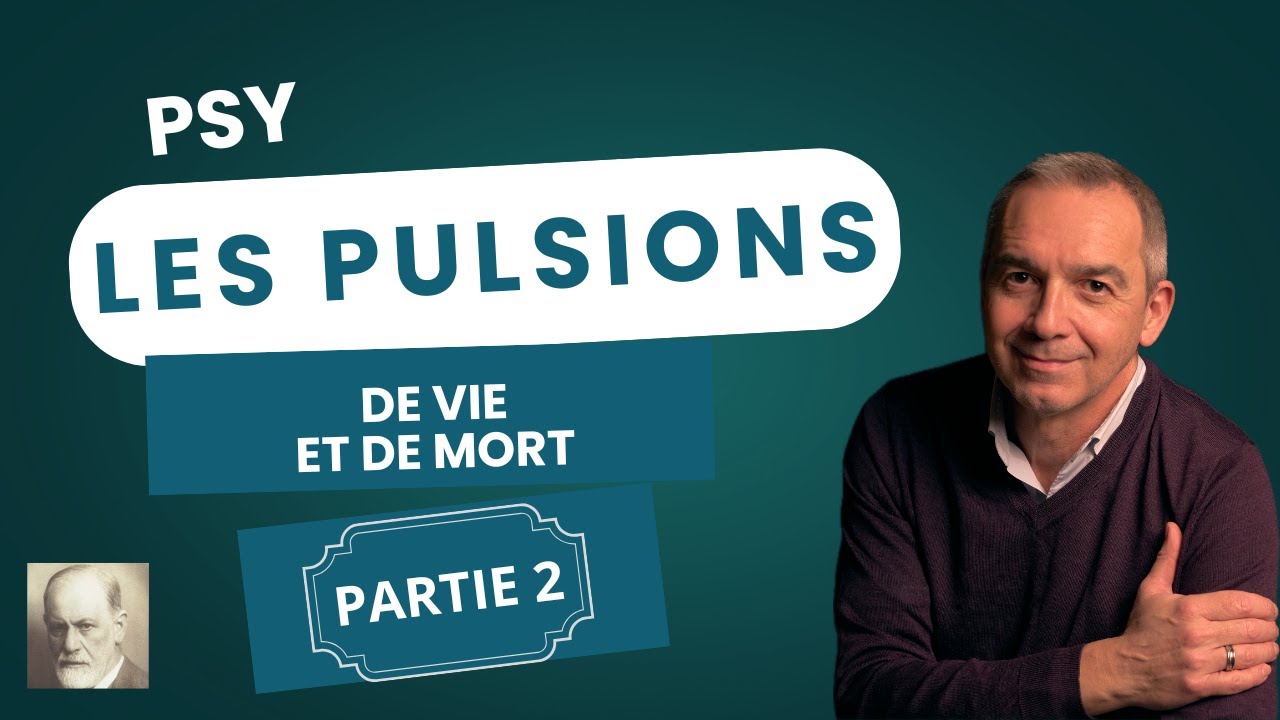 PSY LES PULSIONS (2/3) FREUD : Pulsions de vie et de mort. Représentance psychique.