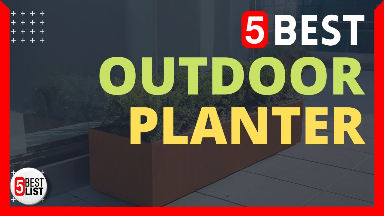 🏆 5 Best Outdoor Planter You Can Buy In 2022