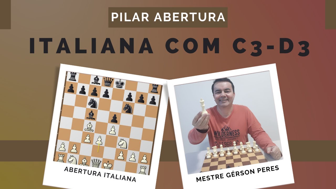JOGAR A ABERTURA ITALIANA COM C3-D3 É SE ALINHAR AOS GRANDES | MESTRE GÉRSON PERES
