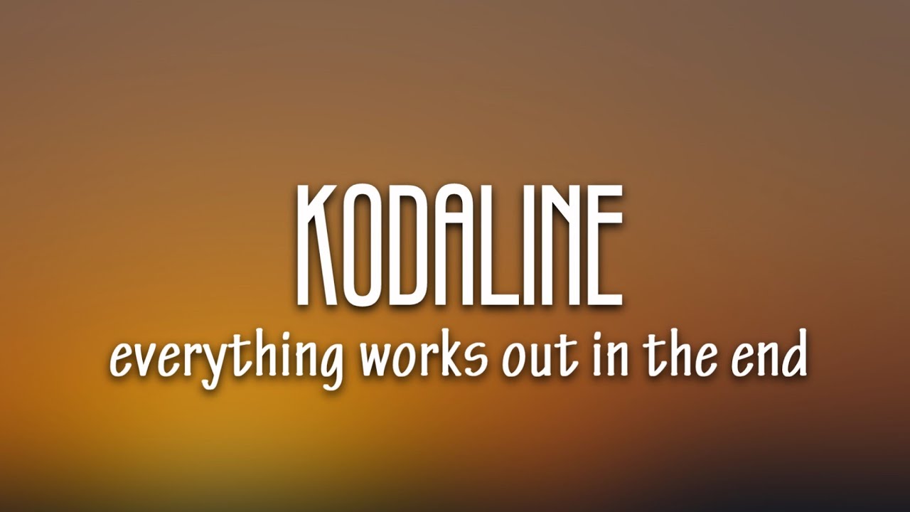 Kodaline - Everything Works Out In The End (Lyrics)