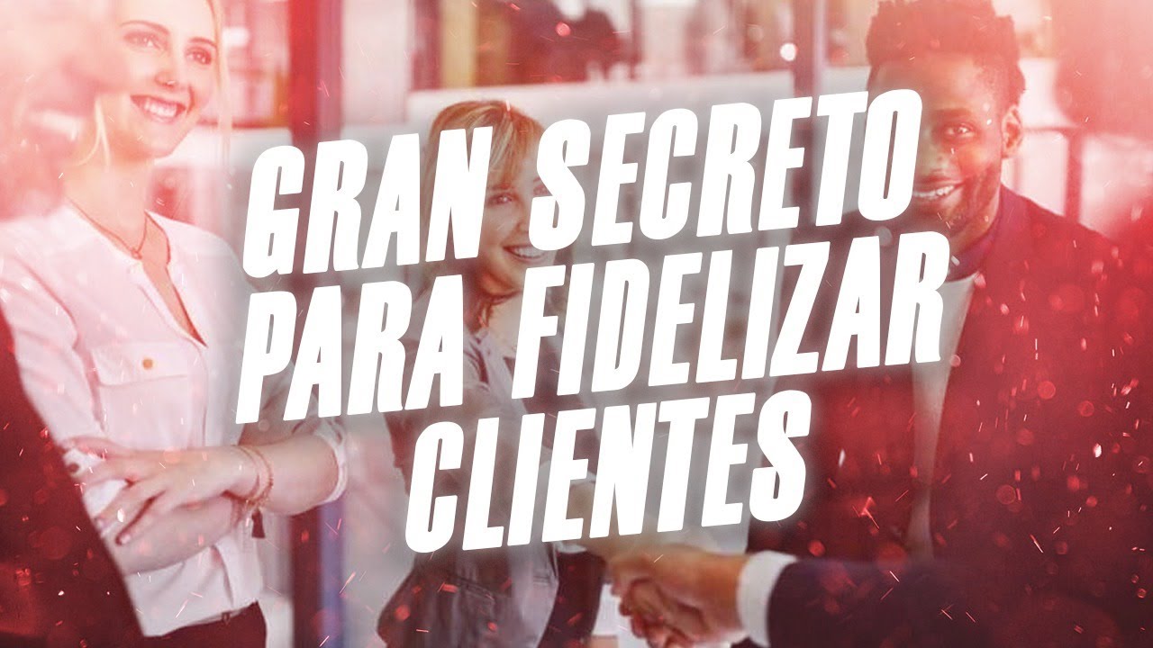 Gran Secreto para fidelizar Clientes / Titto Galvez