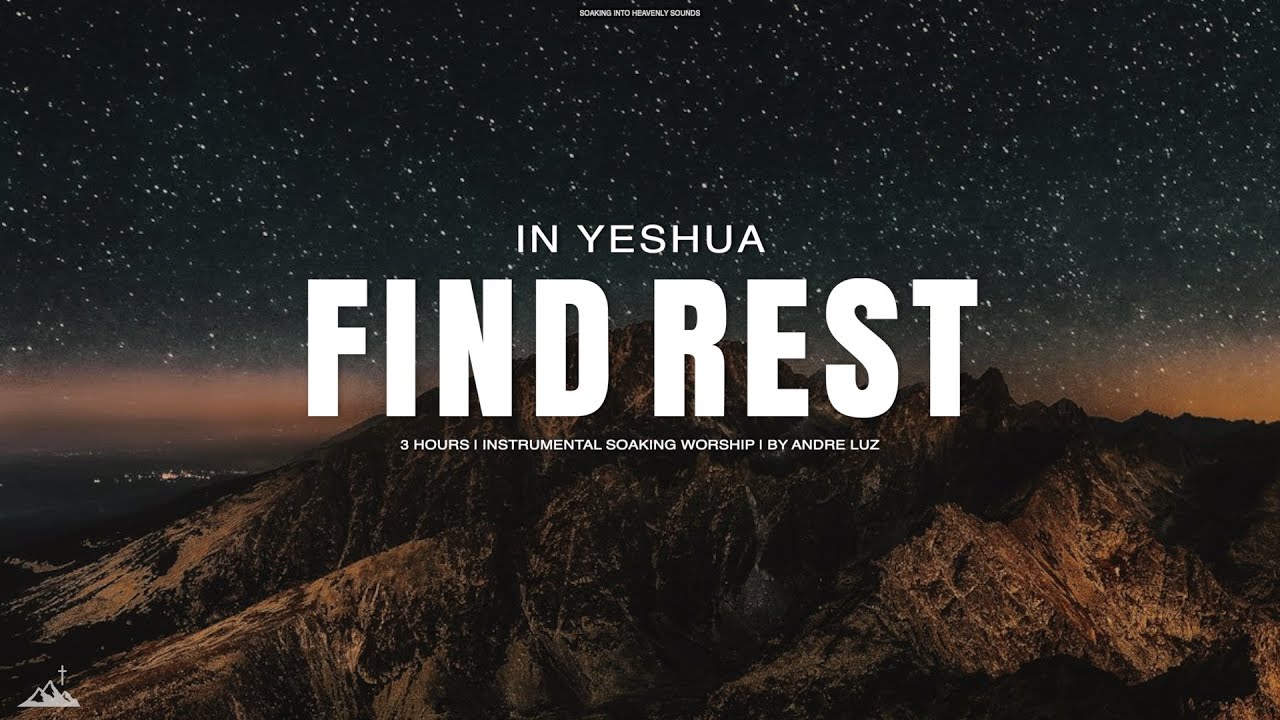 FIND REST IN YESHUA // INSTRUMENTAL SOAKING WORSHIP // SOAKING WORSHIP MUSIC