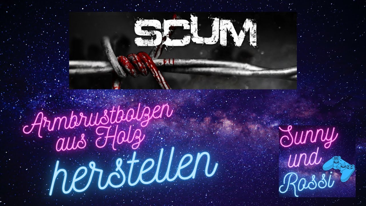 Armbrustbolzen aus Holz herstellen SCUM Tutorial f&uuml;r Anf&auml;nger Guide Deutsch