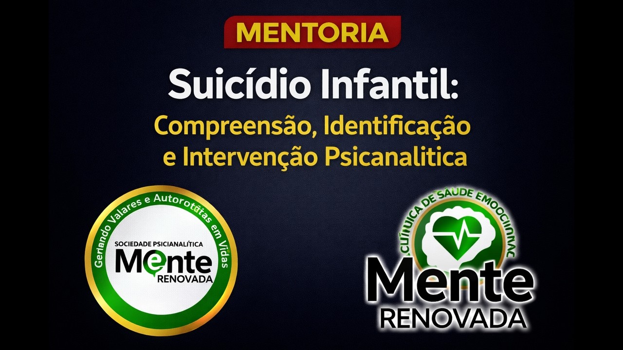 SUICÍDIO INFANTIL  COMPREENSÃO, IDENTIFICAÇÃO E INTERVENÇÃO PSICANALÍTICA