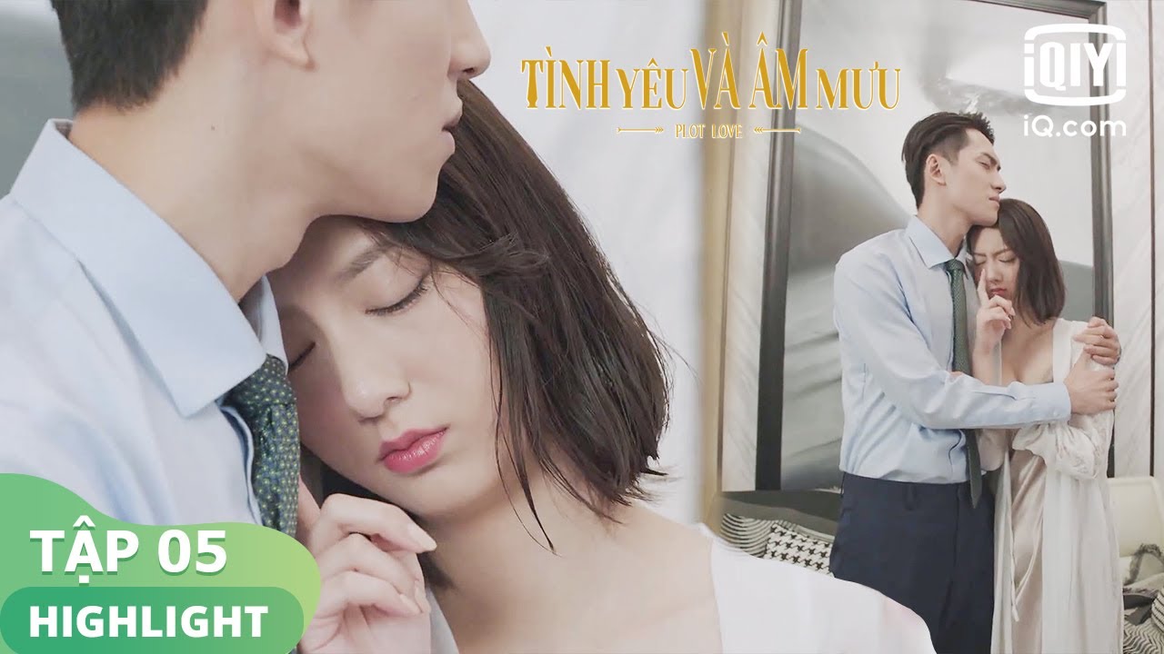 Đứa bé đó là con của Lộ Nam | Tình Yêu Và Âm Mưu Tập 05 | iQiyi Vietnam