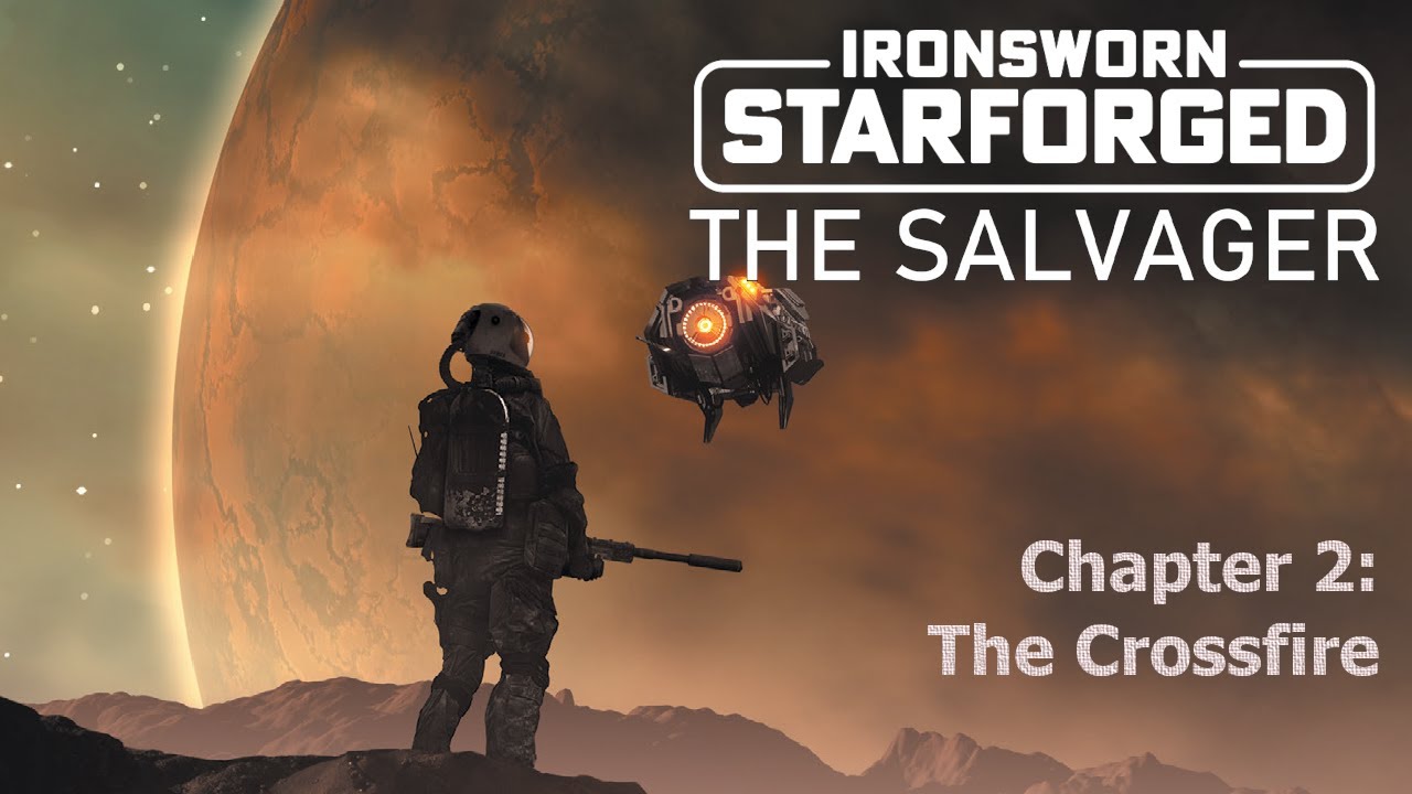 Ironsworn | Starforged: The Salvager - Chapter 2, The Crossfire