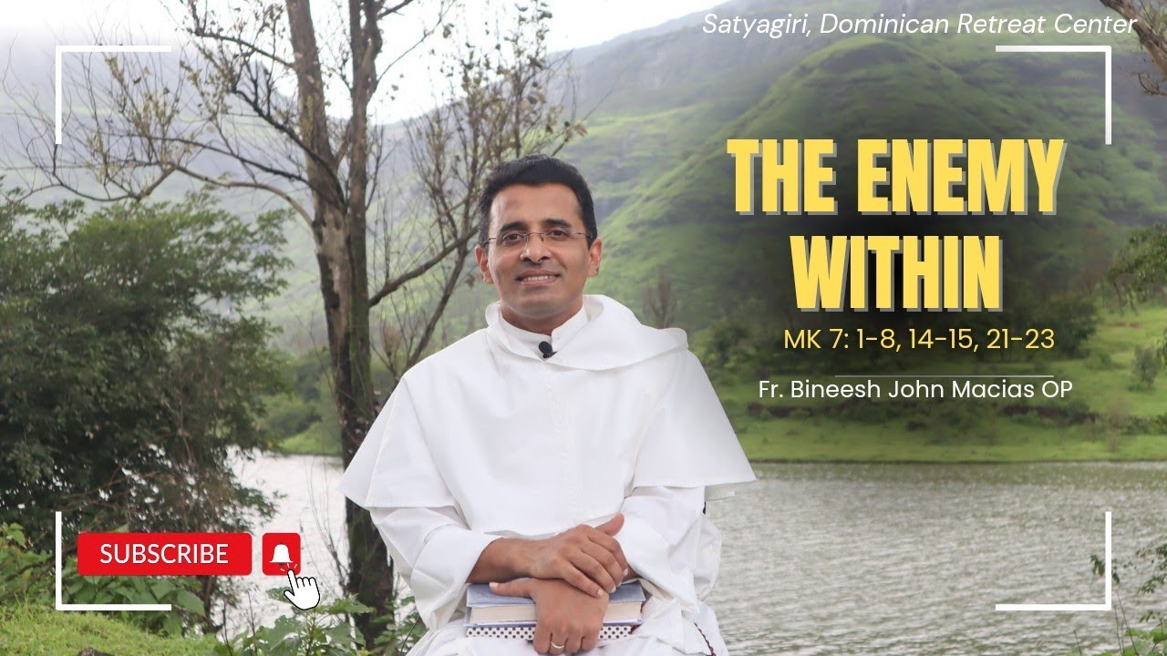 The enemy within | Mk 7: 1-8, 14-15, 21-23 | Fr. Bineesh John Macias OP | 22nd Sunday |