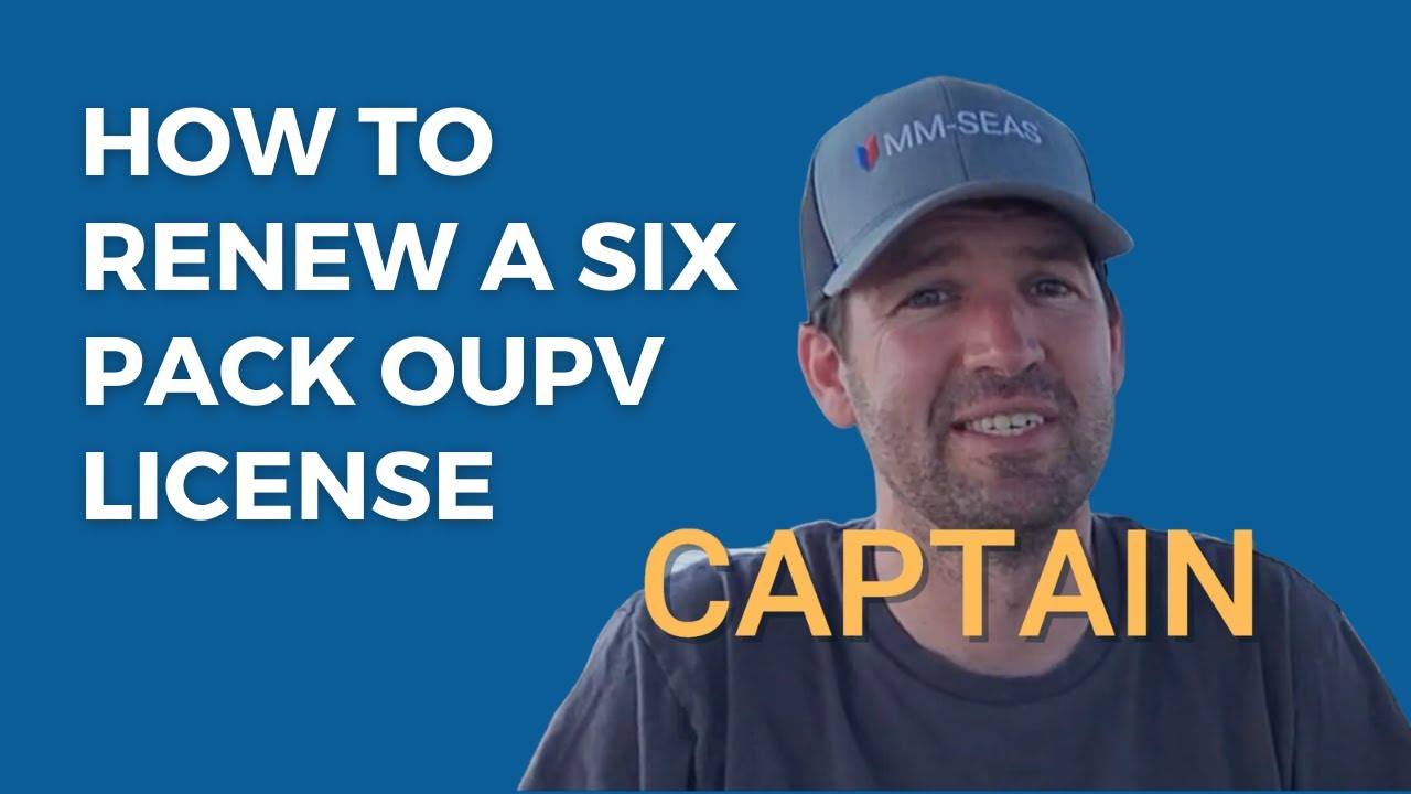 How to Renew a Six Pack OUPV Captains License