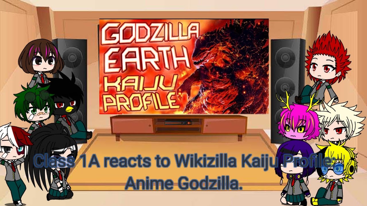 Class 1A reacts to Wikizilla Kaiju Profile: Anime Godzilla (Godzilla Earth.)