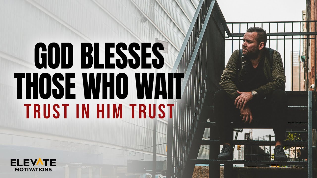 God Blesses Those Who Wait Faithfully: The Power of Daily Trust | Christian Motivation