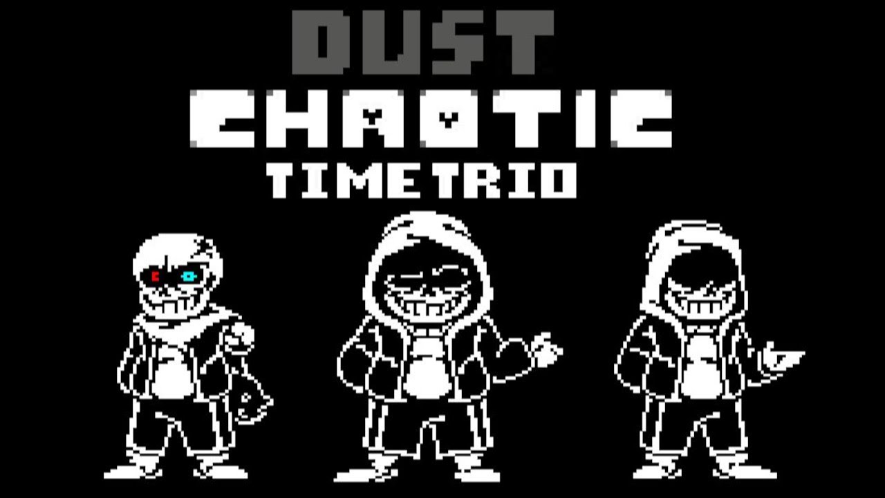 Dust!Chaotic Time Trio - Phase 1