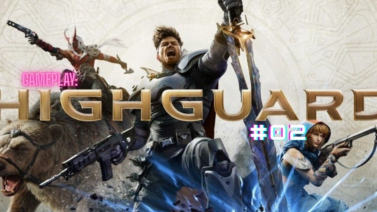 HIGHGUARD PT#02 - NA SEGUNDA PARTIDA JÁ TA ASSIM