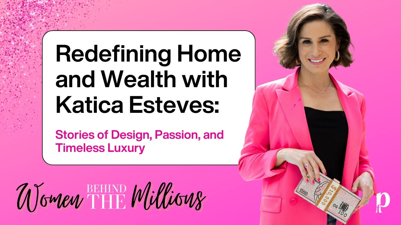 S8 EP3: Redefining Home and Wealth with Katica Esteves: Design, Passion, and Timeless Luxury