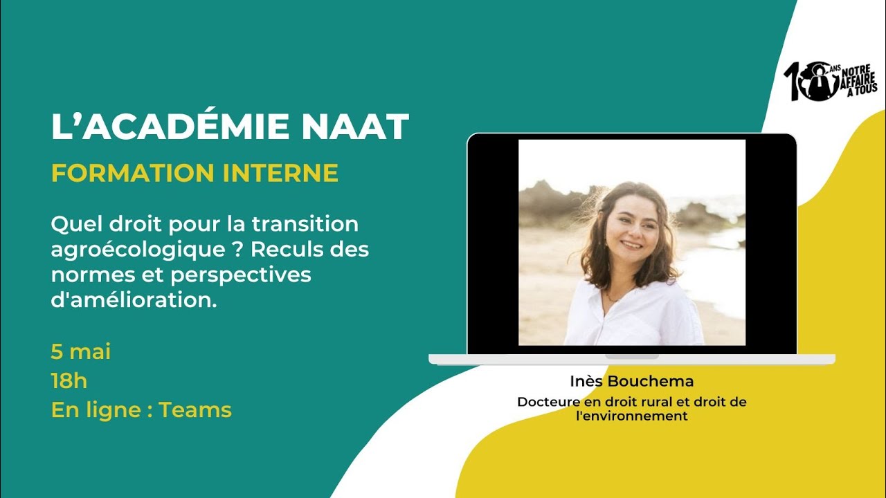 Académie NAAT - Quel droit pour la transition agroécologique ? par Inès Bouchema