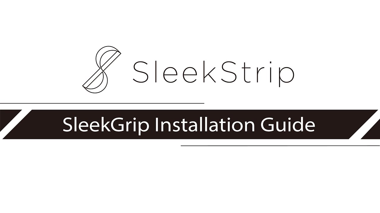 SleekStrip｜SleekGrip Installation Guide
