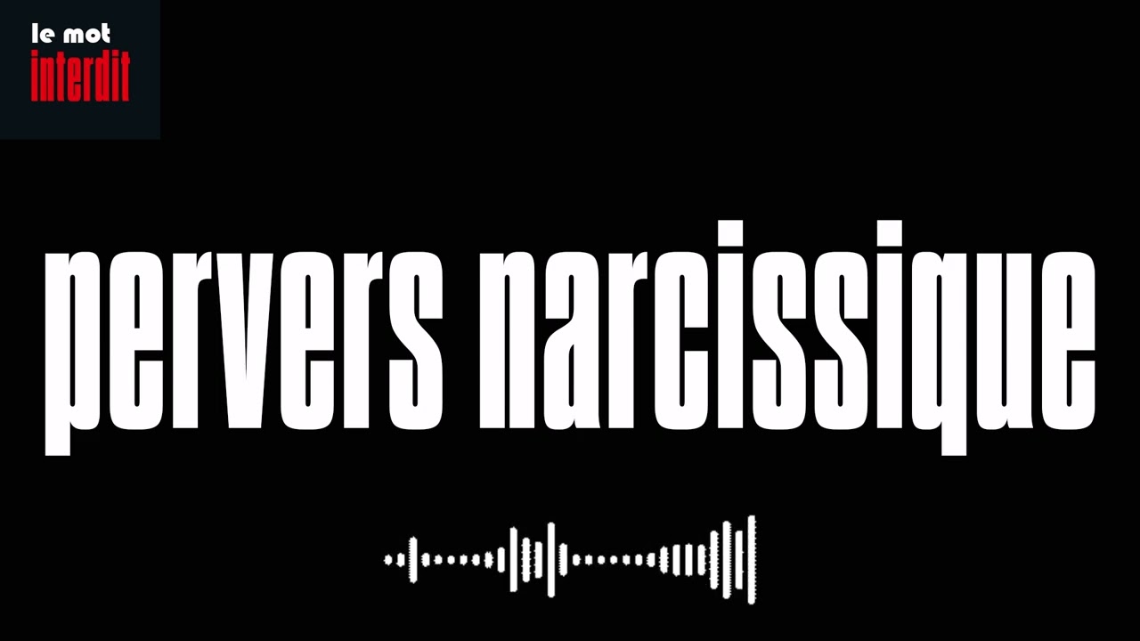 Pourquoi il faut interdire le mot : PERVERS NARCISSIQUE