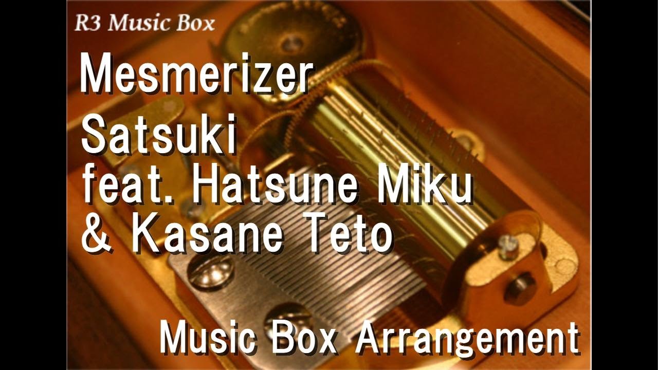 Mesmerizer/Satsuki feat. Hatsune Miku & Kasane Teto [Music Box]