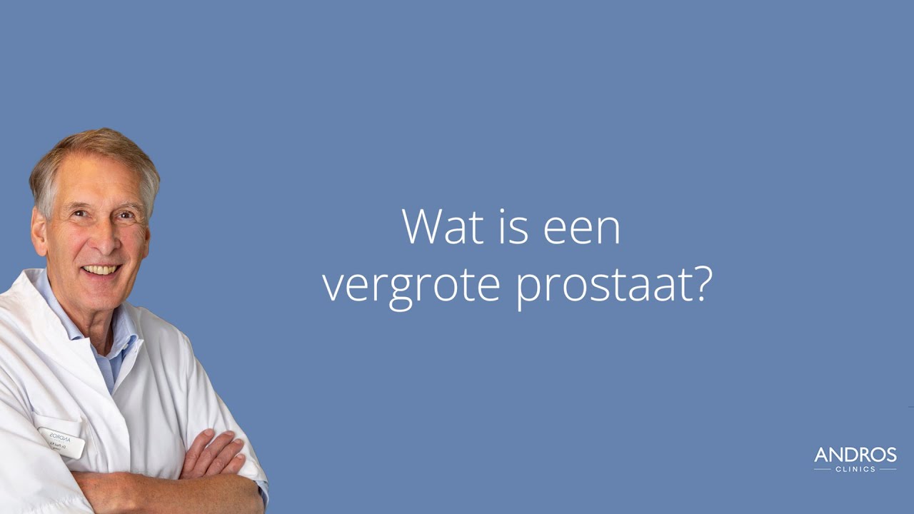 Wat is een vergrote prostaat? Arts legt uit