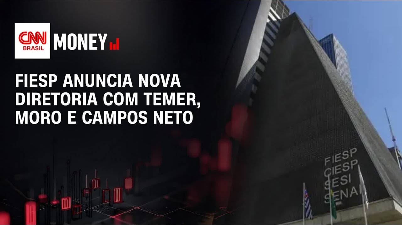 Fiesp anuncia nova diretoria com Temer, Moro e Campos Neto | Money News
