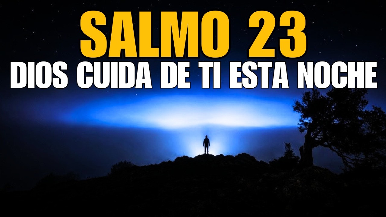 Salmo 23 Antes de Dormir | Dios Cuida de Ti Esta Noche | Oración de Descanso