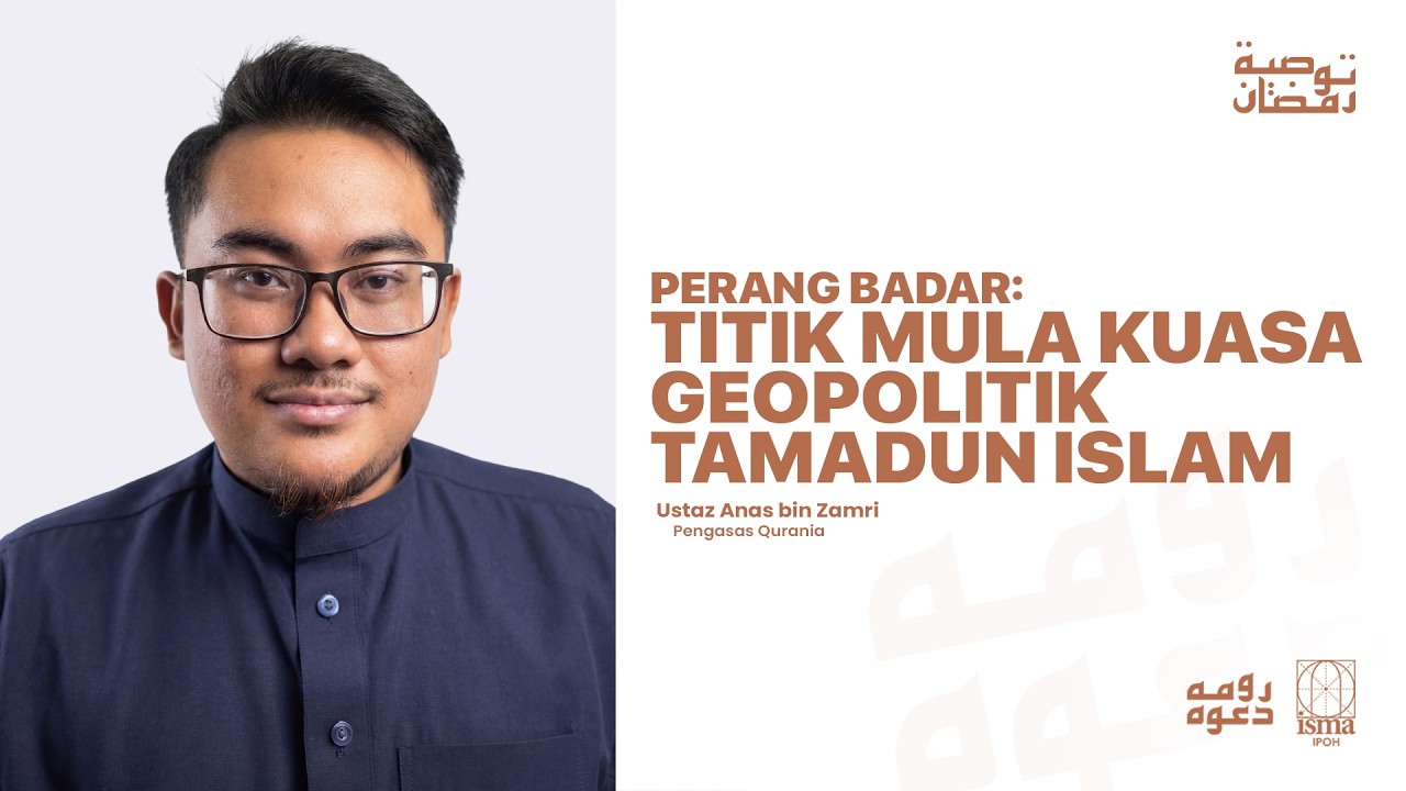 BADAR: Titik Mula Kuasa Geopolitik Tamadun Islam I Ustaz Anas bin Zamri