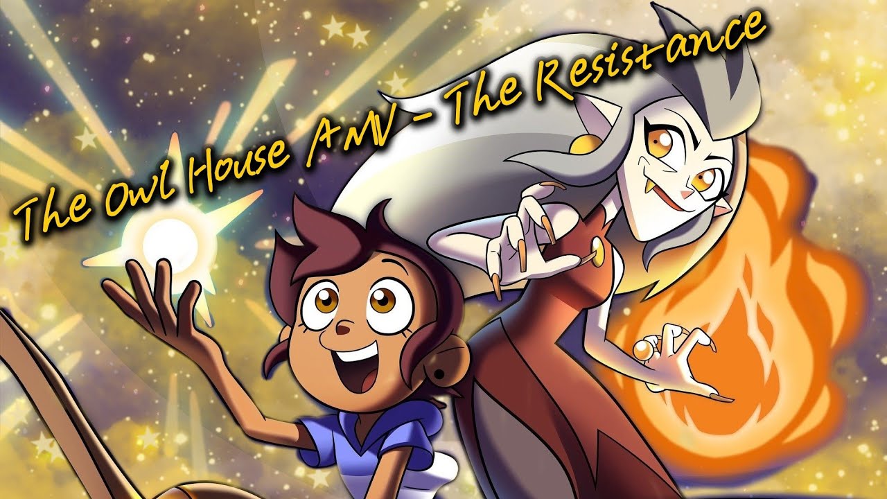 ~✨🌸The Owl House 🦉👑 (The Resistance)~ [The Owl House AMV]