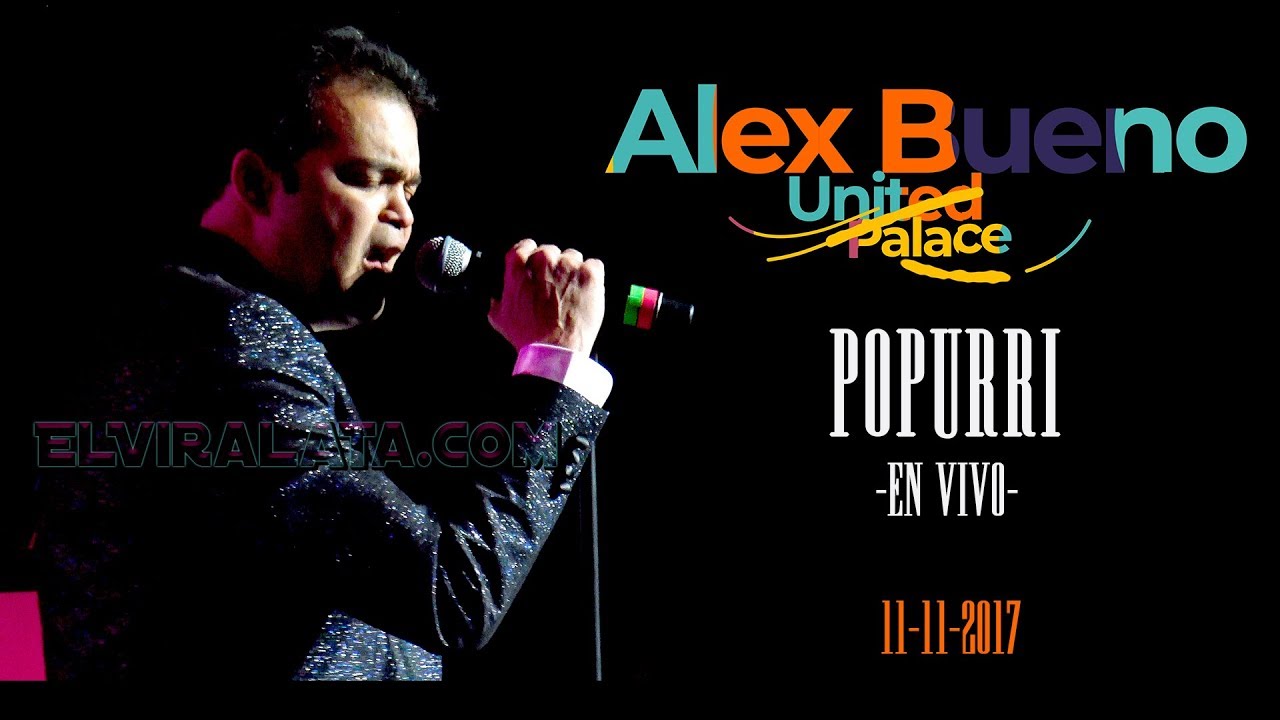 SUPER!!! ALEX BUENO - (POPURRI) EN  EL UNITED PALACE, NY