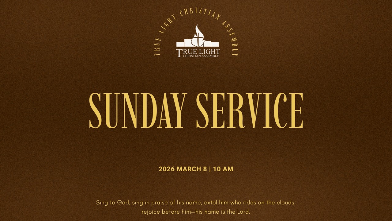 08 MAR 2026 | SUNDAY WORSHIP | TRUE LIGHT CHRISTIAN ASSEMBLY| HOUSTON
