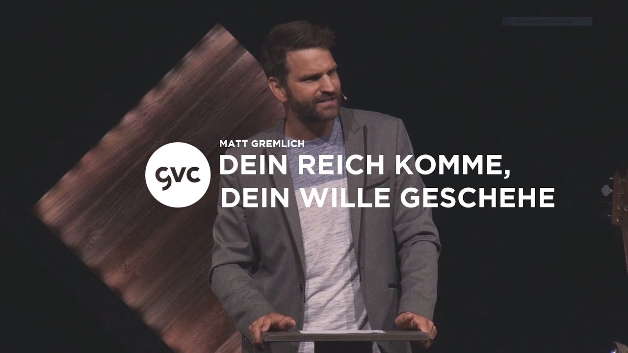 [CH] Dein Reich komme, dein Wille geschehe | Matt Gremlich