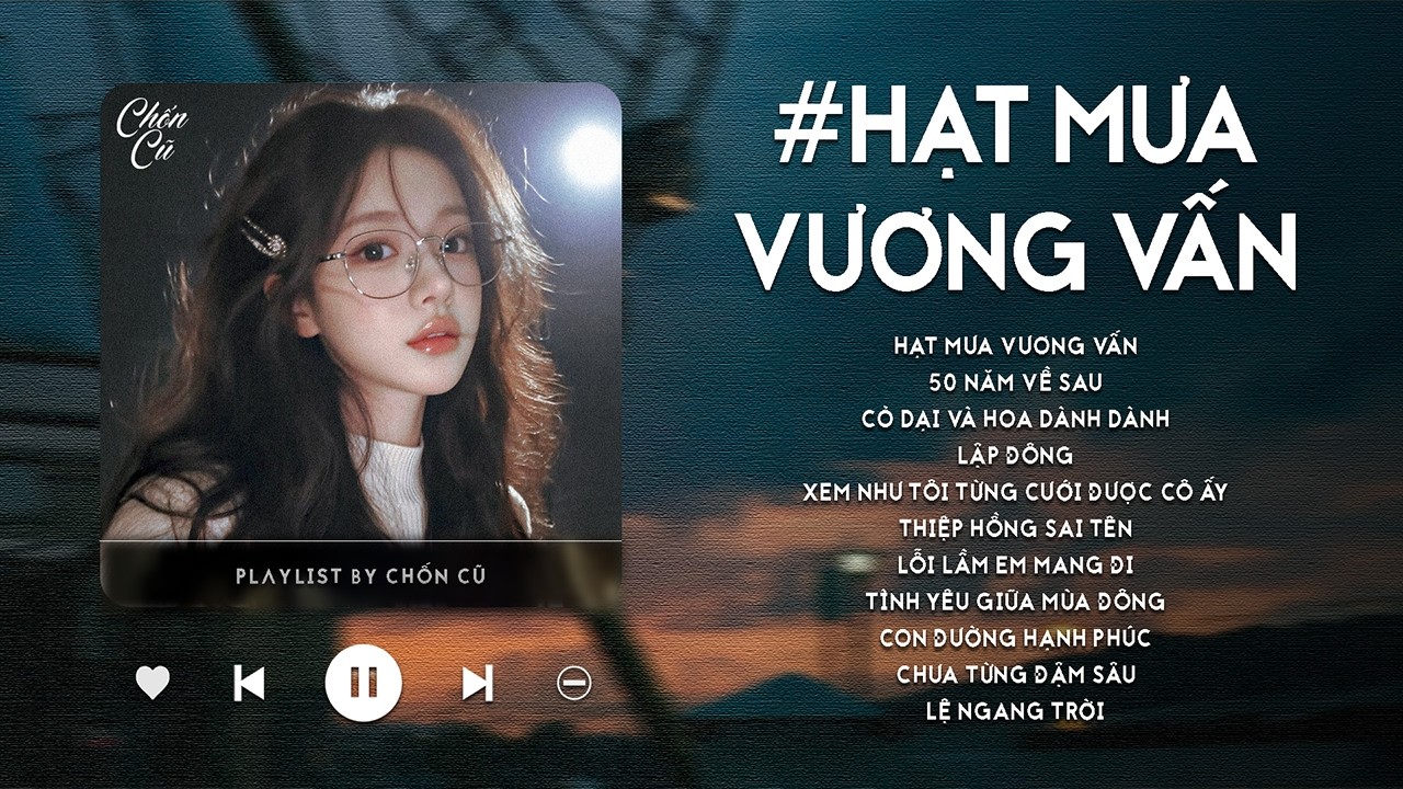 Nhạc Chill Tiktok 2026 - Hạt Mưa Vương Vấn Em Giờ Đây Đang Nơi Đâu - Playlist Cho Ngày Mưa Buồn