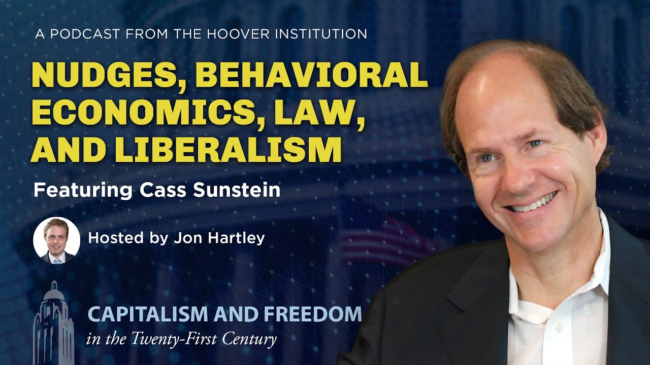 Harvard's Cass Sunstein on Nudges, Behavioral Economics, Law, and Liberalism | Hoover Institution