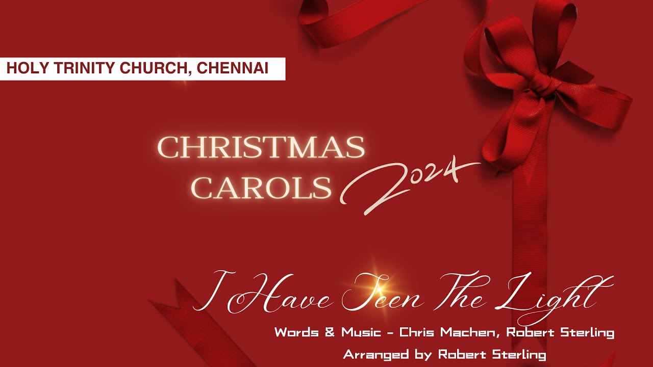 I Have Seen The Light | HTC Carols 2024 | Holy Trinity CSI Church Choir, Chennai