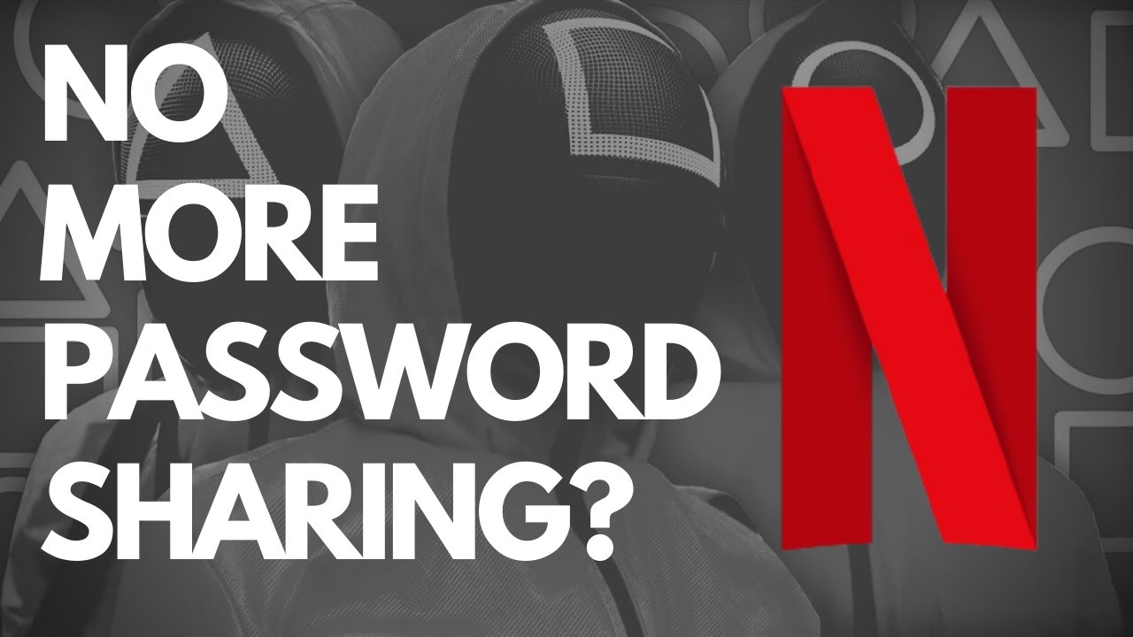 Why Are Netflix Suddenly Stopping Password Sharing?