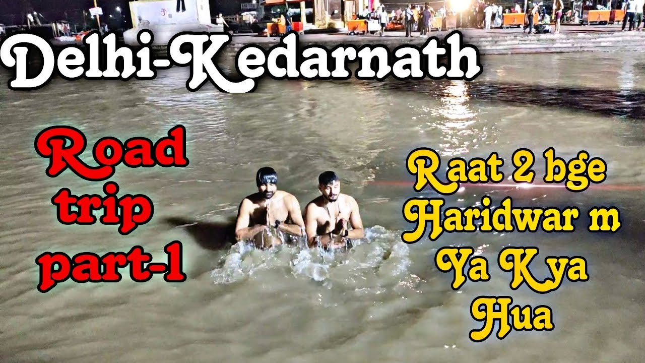 Delhi-kedarnath Road trip part 1...... Yeah nahi hona chaiye tha😭😭