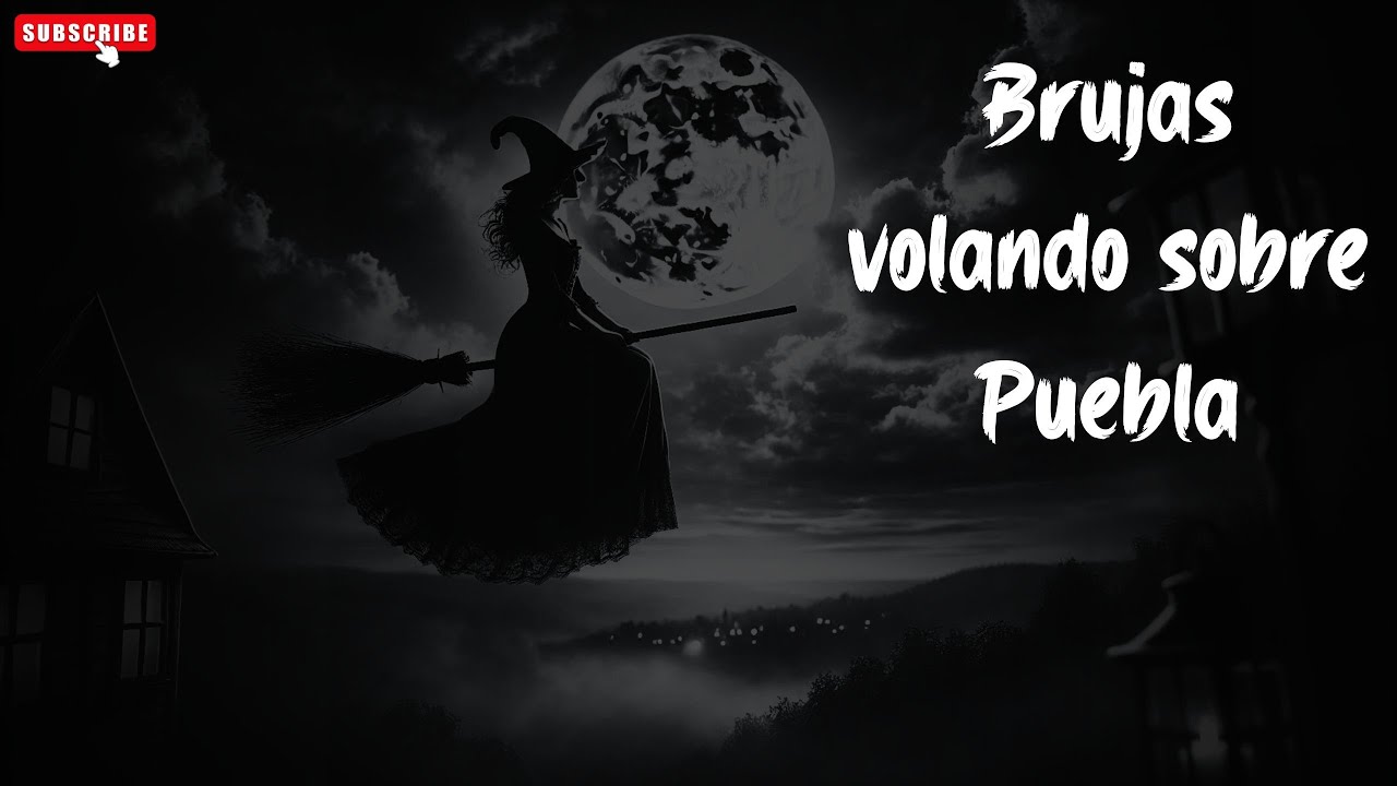 Relatos de la Noche | Brujas volando sobre Puebla | historias de fantasmas