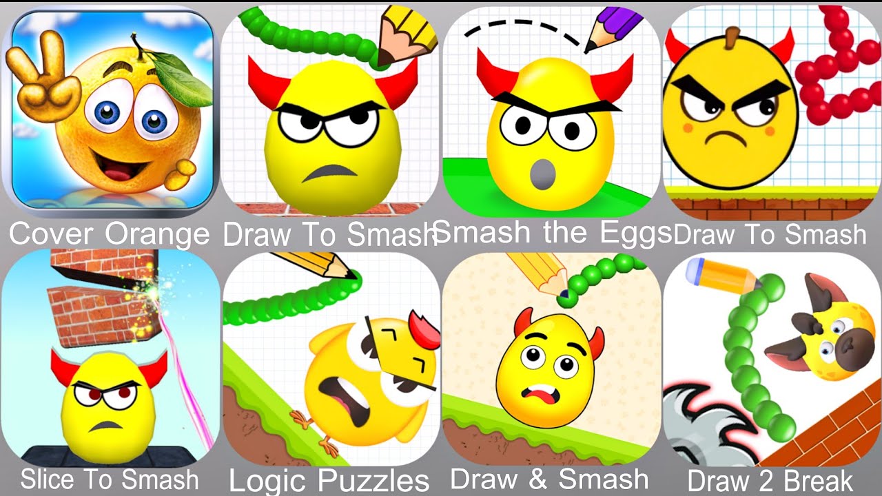 Cover Orange,Draw To Smash,Smash the Eggs,Slice To Smash,Logic Puzzles,Draw & Smash,Draw 2 Break